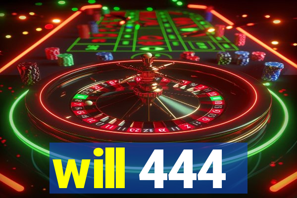 will 444