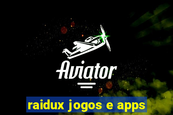 raidux jogos e apps