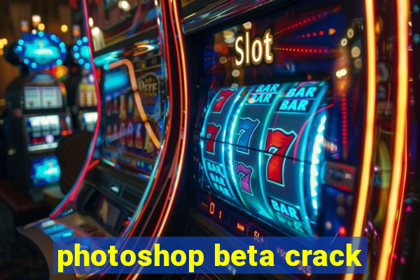 photoshop beta crack