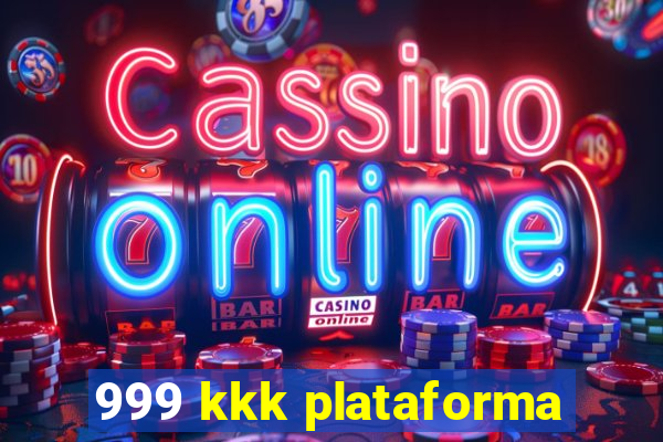 999 kkk plataforma