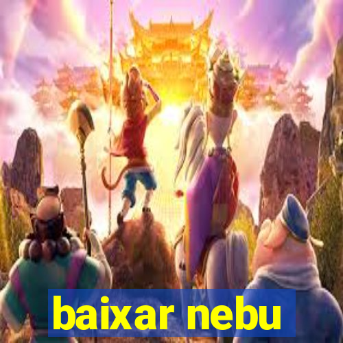 baixar nebu