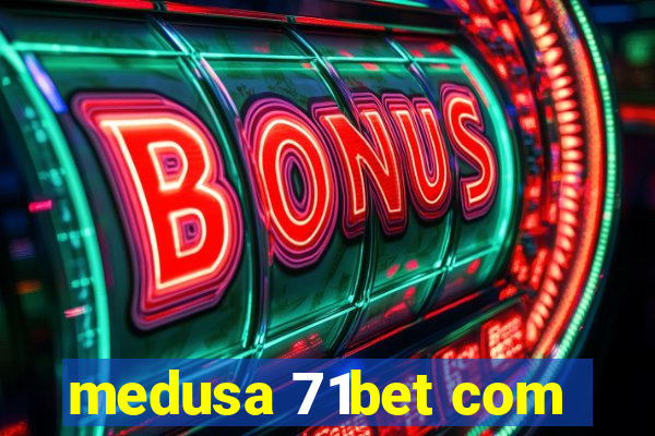 medusa 71bet com