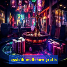 assistir multshow gratis