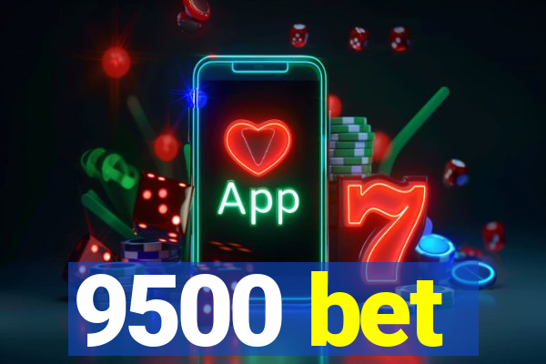 9500 bet