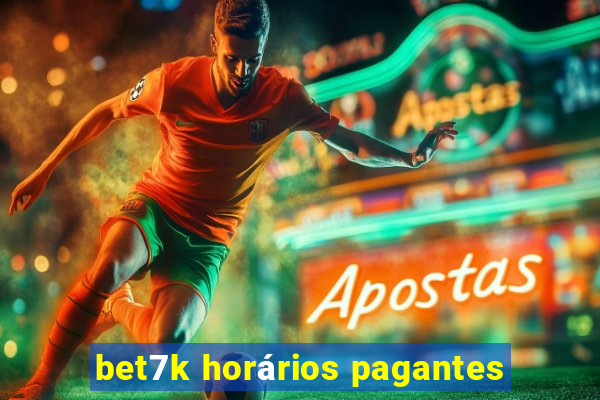 bet7k horários pagantes