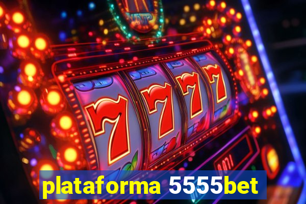 plataforma 5555bet