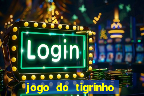 jogo do tigrinho rodadas grátis