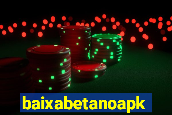 baixabetanoapk