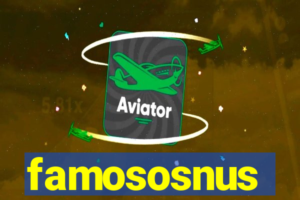 famososnus