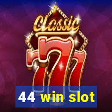 44 win slot