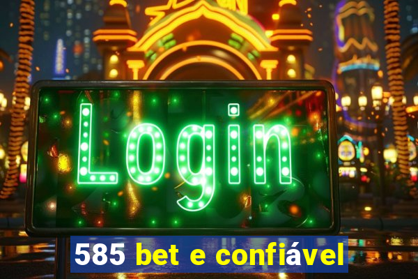 585 bet e confiável