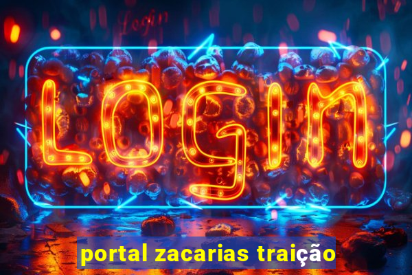 portal zacarias traição