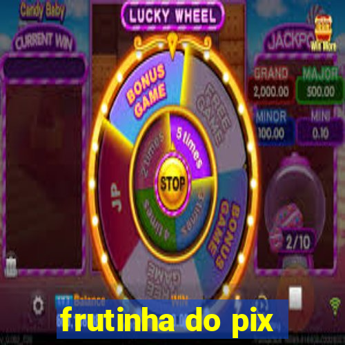 frutinha do pix