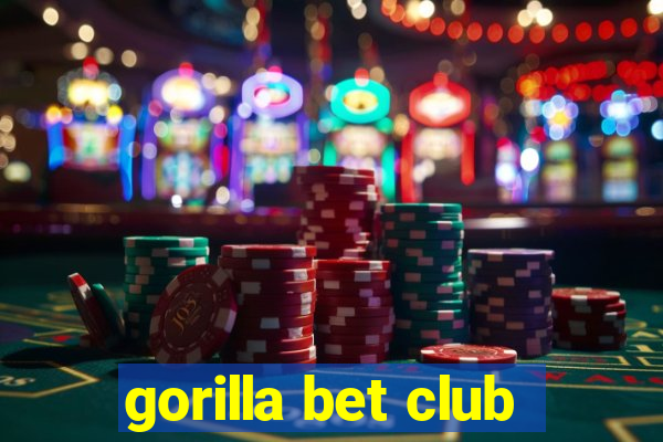 gorilla bet club