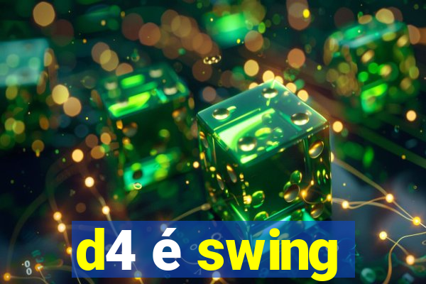 d4 é swing