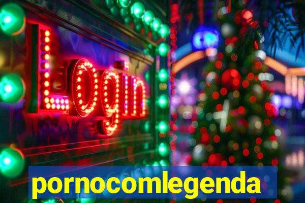 pornocomlegenda