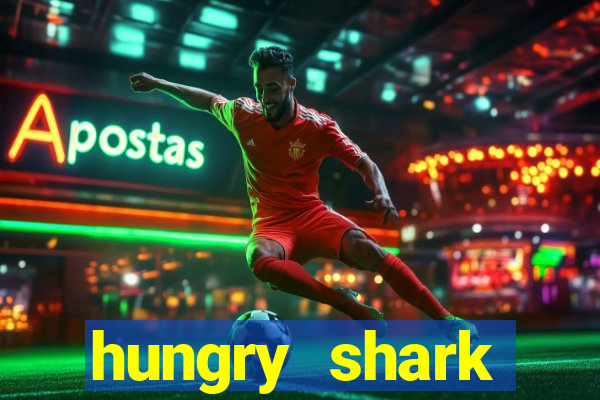 hungry shark evolution dinheiro infinito ios