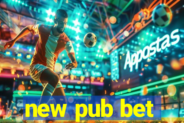 new pub bet