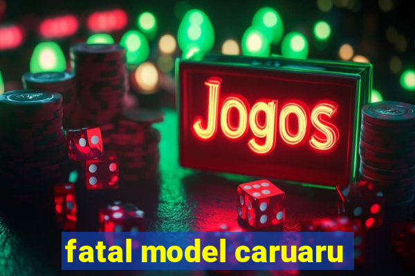 fatal model caruaru