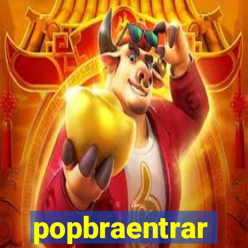 popbraentrar