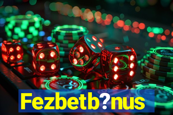 Fezbetb?nus