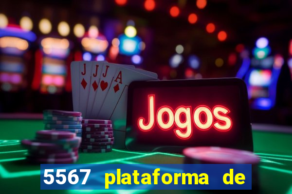 5567 plataforma de jogos login