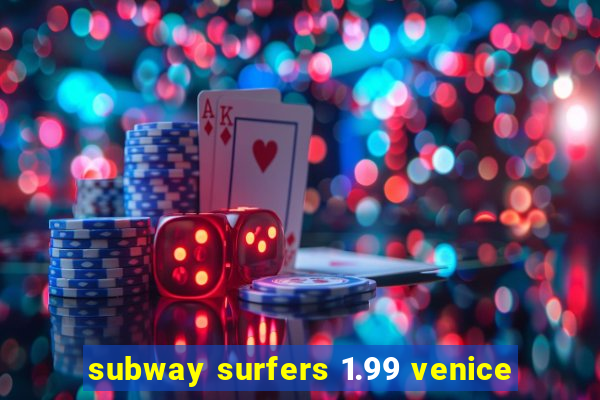 subway surfers 1.99 venice