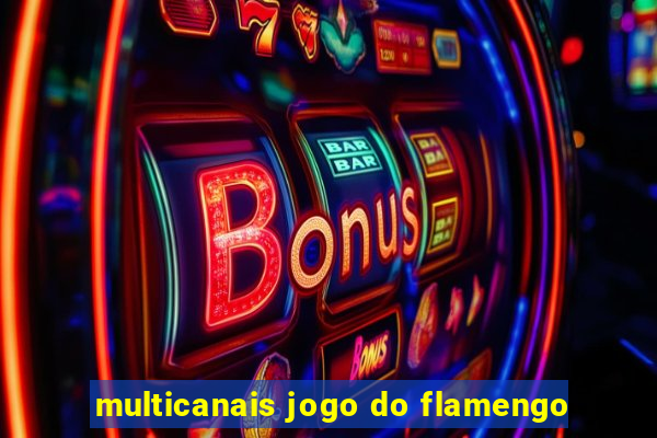 multicanais jogo do flamengo