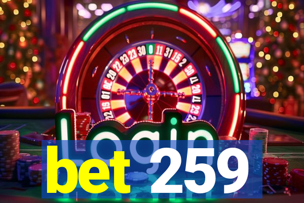 bet 259