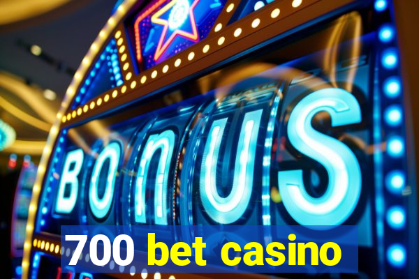 700 bet casino