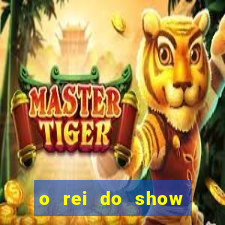 o rei do show filme completo dublado topflix