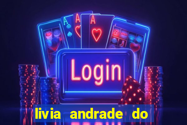 livia andrade do silvio santos nua