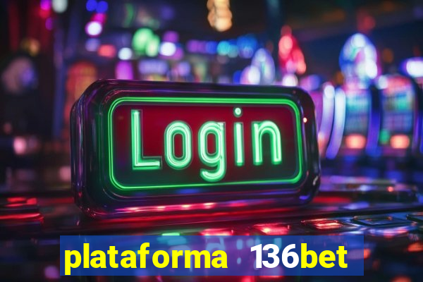 plataforma 136bet paga mesmo