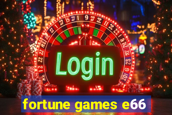 fortune games e66