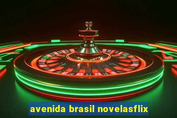 avenida brasil novelasflix