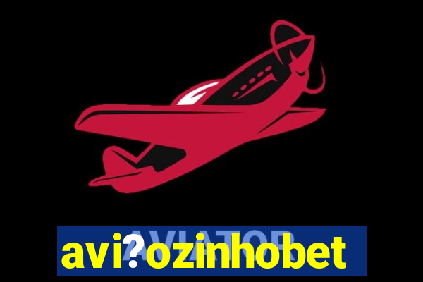 avi?ozinhobet