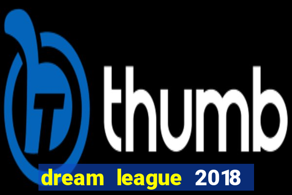 dream league 2018 dinheiro infinito