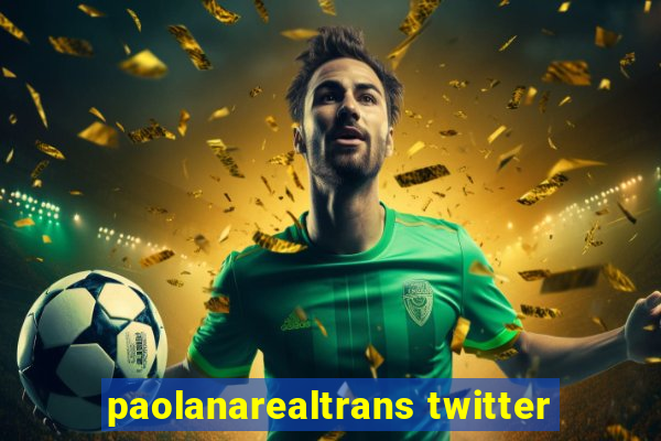 paolanarealtrans twitter