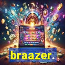 braazer.