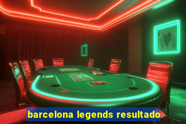 barcelona legends resultado