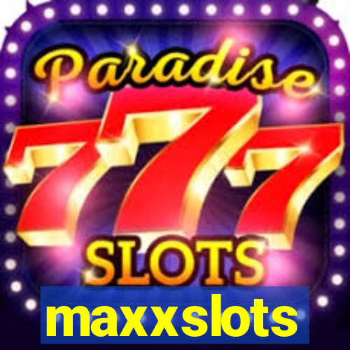 maxxslots