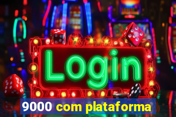 9000 com plataforma