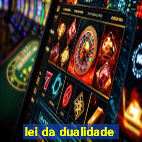 lei da dualidade