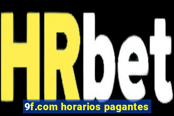 9f.com horarios pagantes