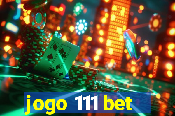 jogo 111 bet