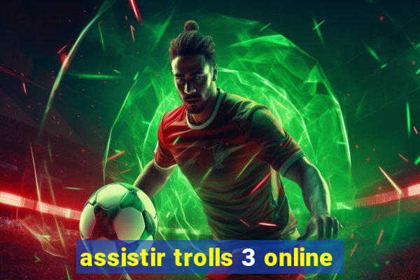 assistir trolls 3 online