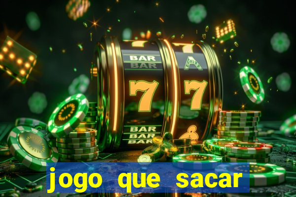 jogo que sacar dinheiro de verdade