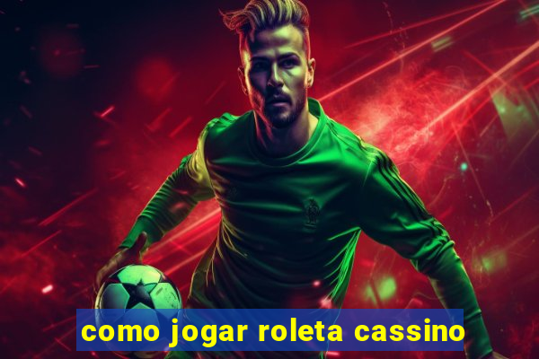 como jogar roleta cassino