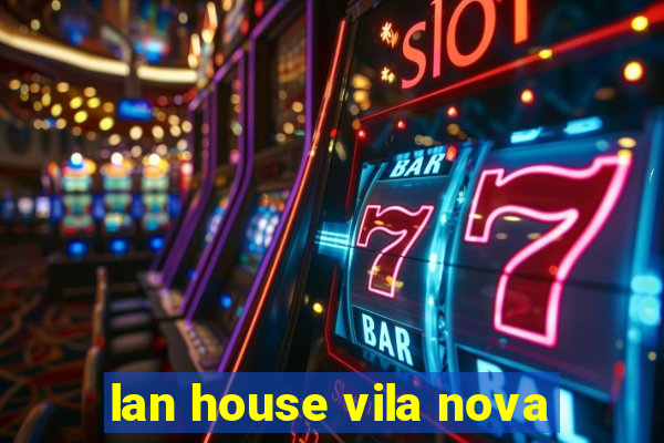 lan house vila nova