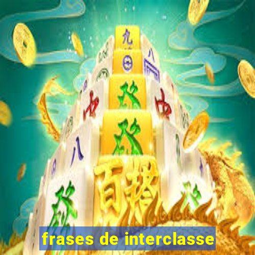 frases de interclasse